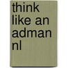 Think Like an Adman door David Snellenberg