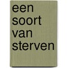 Een soort van sterven by Bettina Drion