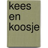 Kees en Koosje by Olivier Dunrea