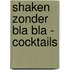 Shaken zonder bla bla - Cocktails