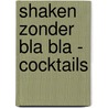 Shaken zonder bla bla - Cocktails by Unknown