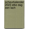 Scheurkalender 2023 Elke dag een lach by Unknown