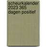 Scheurkalender 2023 365 dagen positief door Onbekend