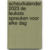 Scheurkalender 2023 De leukste spreuken voor elke dag door Onbekend