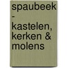 Spaubeek - kastelen, kerken & molens door Ruud Offermans