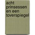 Acht prinsessen en een toverspiegel