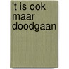 't Is ook maar doodgaan door Jan aertsen