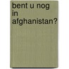 Bent u nog in Afghanistan? door Onbekend