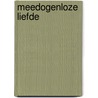 Meedogenloze liefde door Jennifer Rowena