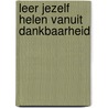 Leer jezelf helen vanuit Dankbaarheid door Annet Wellen