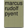 Marcus Rudolf Pyent door Jerrol D. Renfurm