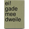 Ei! Gade mee dweile door Henk Witjes
