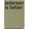 Iedereen is liefde! by Marcel Scheenhart