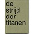 De strijd der titanen