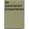 De Xaverianen presenteren door Hec Leemans