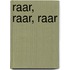 Raar, raar, raar