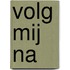 Volg Mij na