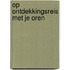 Op ontdekkingsreis met je oren