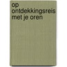Op ontdekkingsreis met je oren door Renate Zentschnig