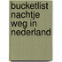 Bucketlist nachtje weg in Nederland