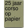25 jaar corso op papier door Onbekend