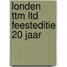 Londen TTM ltd feesteditie 20 jaar by Kim Snijders
