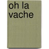 Oh La Vache by Bernard Vandeginste