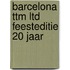 Barcelona TTM ltd feesteditie 20 jaar