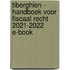 Tiberghien - Handboek voor fiscaal recht 2021-2022 E-book