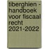 Tiberghien - Handboek voor fiscaal recht 2021-2022