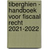 Tiberghien - Handboek voor fiscaal recht 2021-2022 door Onbekend