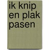 Ik knip en plak Pasen door Onbekend