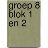 Groep 8 blok 1 en 2 door Onbekend