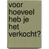 Voor hoeveel heb je het verkocht?