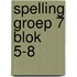 spelling groep 7 blok 5-8
