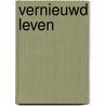 Vernieuwd leven by John Piper