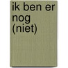 Ik ben er nog (niet) door Judith Stoker