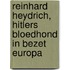Reinhard Heydrich, Hitlers bloedhond in bezet Europa