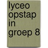 Lyceo Opstap in groep 8 door Tyas Prevoo