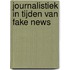 Journalistiek in tijden van fake news