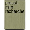 Proust. Mijn recherche door Claude Blondeel