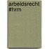 Arbeidsrecht # HRM