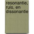 RESONANTIE, RUIS, en DISSONANTIE