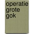 Operatie grote gok