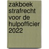 Zakboek Strafrecht voor de Hulpofficier 2022 door M.G.M. Hoekendijk
