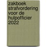 Zakboek strafvordering voor de hulpofficier 2022 by M.G.M. Hoekendijk
