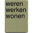 WEREN WERKEN WONEN