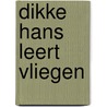 Dikke Hans leert vliegen door Peter den Haring
