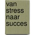 Van stress naar succes