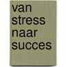 Van stress naar succes door Mirjam Pol